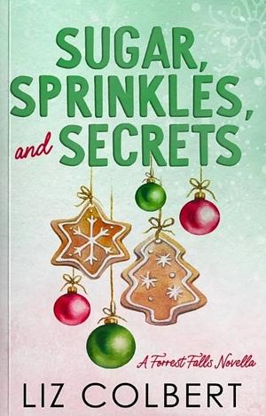 Sugar, Sprinkles, and Secrets by Liz Colbert
