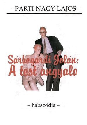 Sárbogárdi Jolán: A test angyala by Lajos Parti Nagy