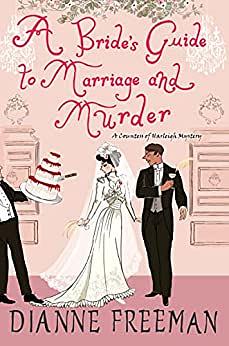 A Bride's Guide to Marriage and Murder by Dianne Freeman