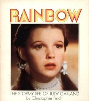 Rainbow: The Stormy Life of Judy Garland by Christopher Finch
