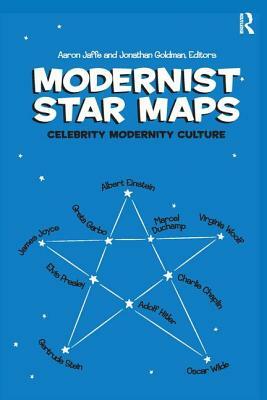 Modernist Star Maps: Celebrity, Modernity, Culture by Aaron Jaffe