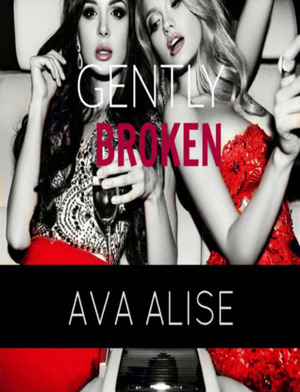 Gently Broken by Ava Alise