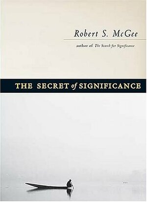 The Secret of Significance by Robert S. McGee