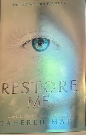 Restore Me by Tahereh Mafi