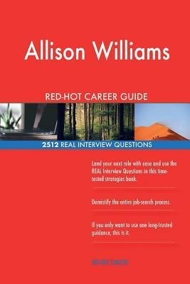 Allison Williams RED-HOT Career Guide; 2512 REAL Interview Questions by Red-Hot Careers