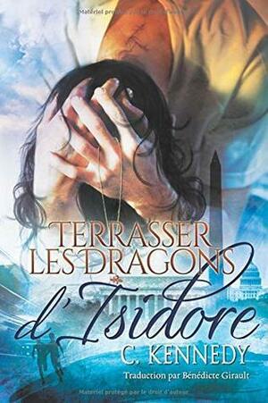 Terrasser les Dragons d'Isidore by C. Kennedy