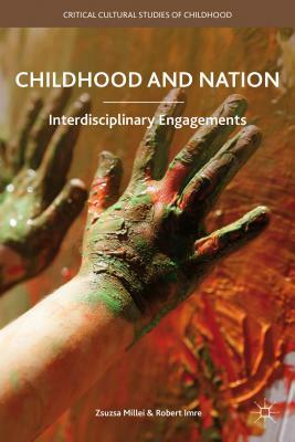 Childhood and Nation: Interdisciplinary Engagements by 