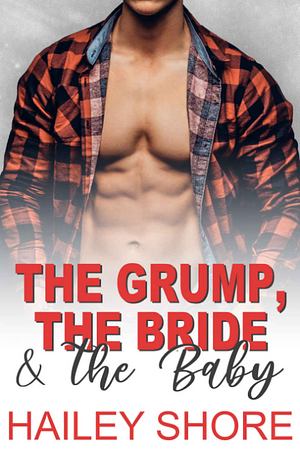 The Grump, the Bride & the Baby by Hailey Shore