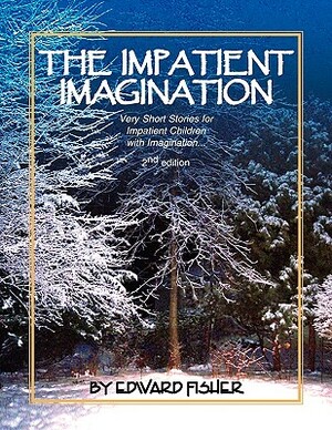 The Impatient Imagination by Edward Fisher