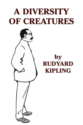 A Diversity of Creatures by Rudyard Kipling