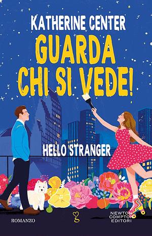 Guarda chi si vede! Hello Stranger by Katherine Center