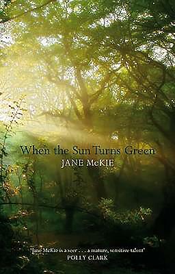 When the Sun Turns Green by Jane McKie