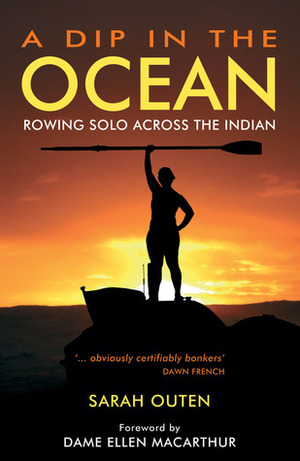 A Dip in the Ocean: Rowing Solo Across the Indian Ocean by Ellen MacArthur, Sarah Outen