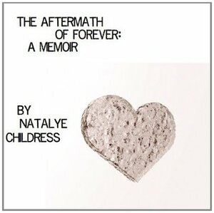 The Aftermath of Forever: A Memoir by Natalye Childress