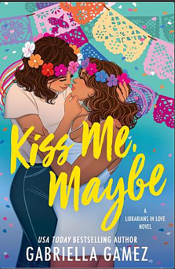 Kiss Me, Maybe by Gabriella Gamez