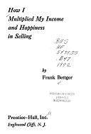 How I Multiplied My Income and Happiness in Selling by Frank Bettger