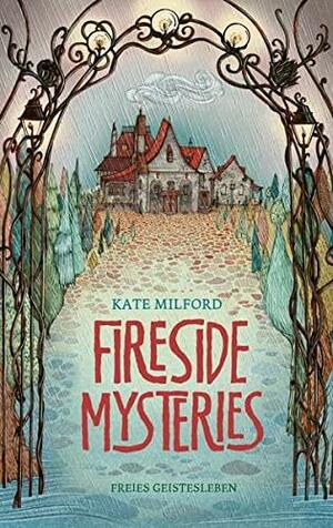 Fireside Mysteries: Geschichten aus Nagspeak by Kate Milford