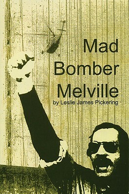 Mad Bomber Melville by Leslie James Pickering