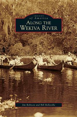 Along the Wekiva River by Jim Robison, Bill Belleville