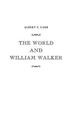 The World and William Walker by Anne Carr