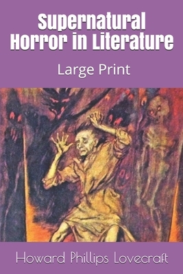 Supernatural Horror in Literature: Large Print by H.P. Lovecraft