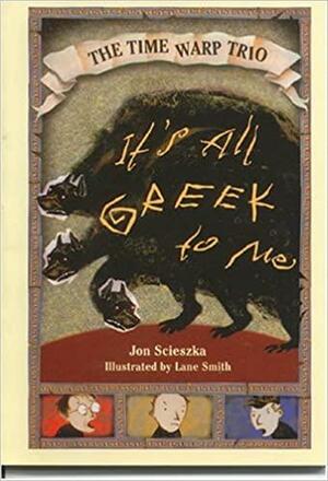 It' All Greek To Me by Jon Scieszka