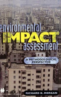 Environmental Impact Assessment: A Methodological Approach by Richard K. Morgan