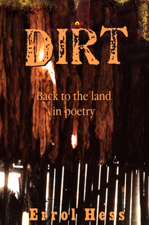 Dirt: Back to the Land in Poetry by Anna Hess, Errol Hess