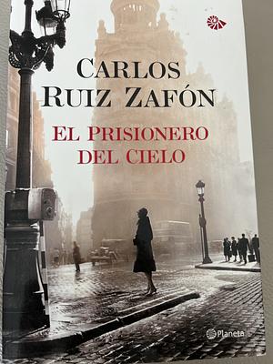 El prisionero del cielo by Carlos Ruiz Zafón