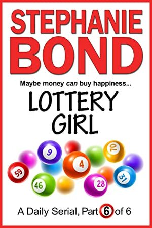 LOTTERY GIRL: part 6 of 6 by Stephanie Bond