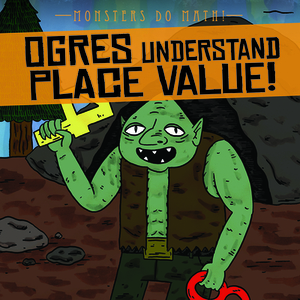 Ogres Understand Place Value! by Therese M. Shea