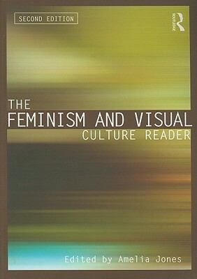 The Feminism and Visual Culture Reader by 