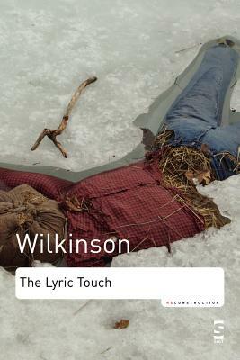 The Lyric Touch: Essays on the Poetry of Excess by John Wilkinson