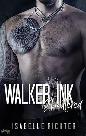 Walker Ink: Shattered by Isabelle Richter