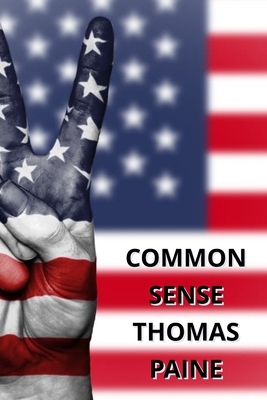 Common Sense: The Origin and Design of Government by Thomas Paine