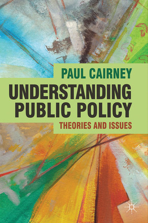 Understanding Public Policy: Theories and Issues by Paul Cairney