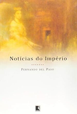 Notícias do Império by Fernando del Paso