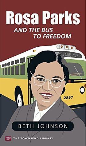 Rosa Parks and the Bus to Freedom by Beth Johnson