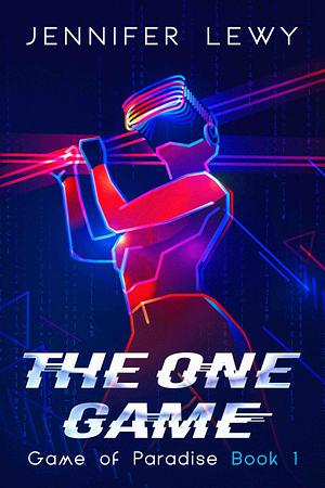 The One Game: A YA Sci-Fi Adventure by Jennifer Lewy
