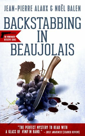 Backstabbing in Beaujolais by Anne Trager, Noël Balen, Jean-Pierre Alaux