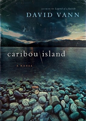 Caribou Island by David Vann