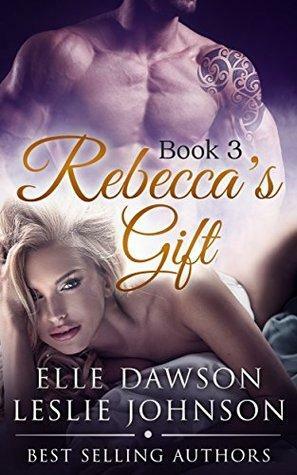 Rebecca's Gift #3 by Elle Dawson, Leslie Johnson
