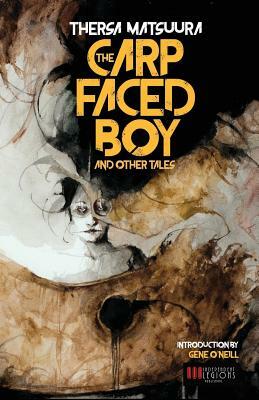 The Carp-Faced Boy and Other Tales by Thersa Matsuura