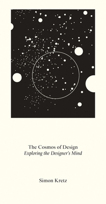 Simon Kretz: The Cosmos of Design: Exploring the Designer's Mind by 