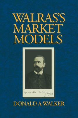 Walras's Market Models by Donald a. Walker
