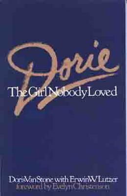 Dorie: The Girl Nobody Loved by Dorie Van Stone, Erwin W. Lutzer