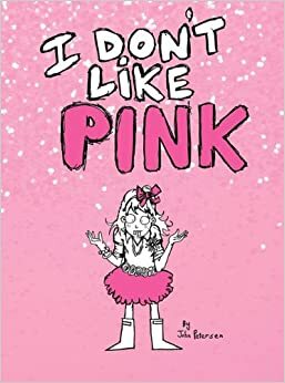 I Don't Like Pink by John Petersen