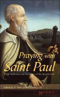 Praying with Saint Paul: Daily Reflections on the Letters of the Apostle Paul by Peter John Cameron