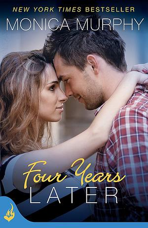 Four Years Later by Monica Murphy