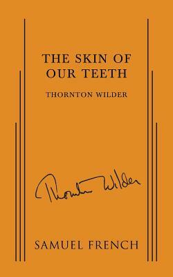 The Skin of Our Teeth by Thornton Wilder